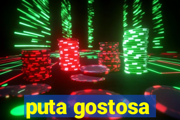 puta gostosa